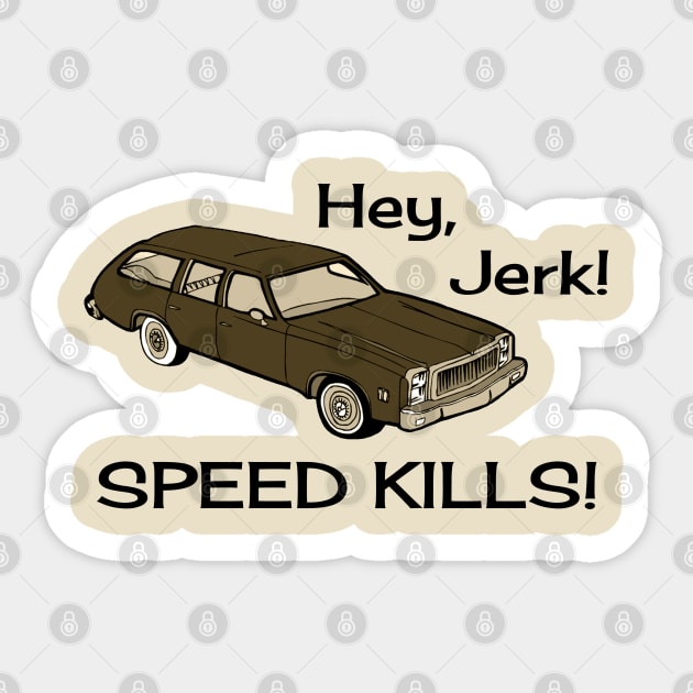 Hey Jerk Speed Kills Sticker by klance